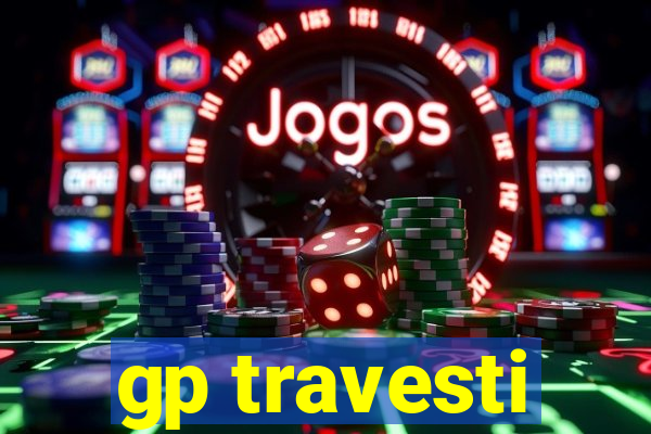 gp travesti
